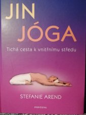 kniha Jin jóga Tichá cesta k vnitřnímu středu, Fontána 2016