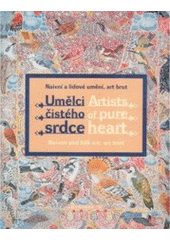 kniha Umělci čistého srdce naivní a lidové umění : sbírka Pavla Konečného = Artists of pure heart : naivist and folk art, art brut : Pavel Konečný collection, Ottobre 12 2001