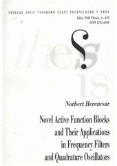kniha Novel active function blocks and their applications in frequency filters and quadrature oscillators = Nové aktivní funkční bloky a jejich aplikace v kmitočtových filtrech a kvadraturních oscilátorech : zkrácená verze Ph.D. Thesis, Vysoké učení technické v Brně 2011