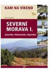 kniha Severní Morava. I, - Jeseníky, Olomoucko, Opavsko, CPress 2007