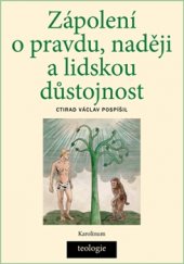 kniha Zápolení o pravdu, naději a lidskou důstojnost Česká katolická teologie 1850-1950 a výzvy přírodních věd, Karolinum  2017