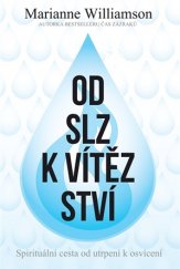 kniha Od slz k vítězství Spirituální cesta od utrpení k osvícení, Omega 2017