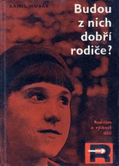 kniha Budou z nich dobří rodiče? z rozhlasových pořadů o výchově dětí a mládeže k manželství a rodičovství, SPN 1965