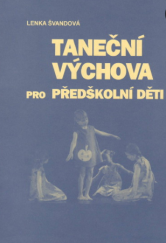 kniha Taneční výchova pro předškolní děti, NIPOS-ARTAMA Národní informační a poradenské středisko pro kulturu 2009