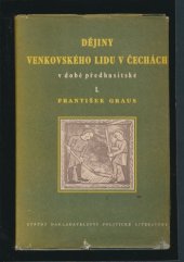 kniha Dějiny venkovského lidu v Čechách v době předhusitské. [1. díl], - Dějiny venkovského lidu od 10. stol. do 1. poloviny 13. stol., Státní nakladatelství politické literatury 1953