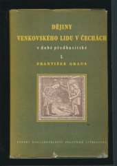 kniha Dějiny venkovského lidu v Čechách v době předhusitské. [1. díl], - Dějiny venkovského lidu od 10. stol. do 1. poloviny 13. stol., Státní nakladatelství politické literatury 1953