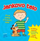 kniha Jankovo telo Prvá kniha o tvojom tele, Svojtka 2013