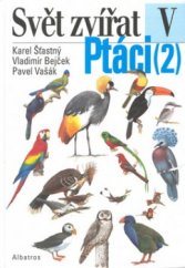 kniha Ptáci 2. - Hoacinové, krátkokřídlí, dlouhokřídlí, stepokurové, měkkozobí, papoušci, kukačky, sovy, lelkové, svišťouni, myšáci, trogoni, srostloprstí, šplhavci, Albatros 1998