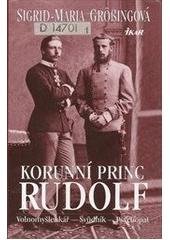 kniha Korunní princ Rudolf volnomyšlenkář - svůdník - psychopat, Ikar 2003