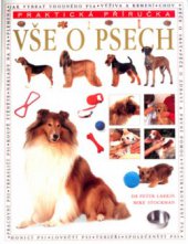 kniha Vše o psech podrobná a praktická příručka o výcviku a péči o psa a encyklopedie detailně popisující plemena z celého světa, Svojtka & Co. 2003