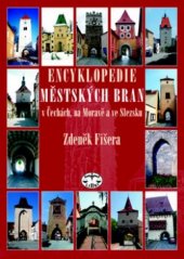 kniha Encyklopedie městských bran v Čechách, na Moravě a ve Slezsku, Libri 2007
