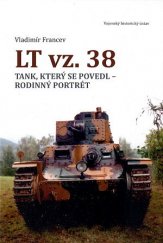 kniha LT vz. 38 Tank, který se povedl - rodinný portrét, Vojenský historický ústav 2017