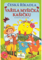 kniha Vařila myšička kašičku Česká říkadla., Librex 2009
