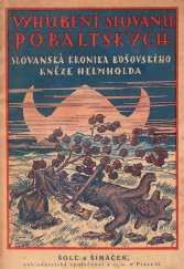 kniha Vyhubení Slovanů pobaltských Slovanská kronika bošovského kněze Helmholda, Šolc a Šimáček 1925