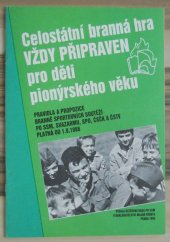 kniha Celostátní branná hra Vždy připraven pro děti pionýrského věku Pravidla a propozice branně sportovních soutěží PO SSM, Svazarmu, Svazu požární ochrany, ČSČK a ČSTV platná od 1. 9. 1986, Mladá fronta 1986