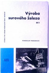 kniha Výroba surového železa Díl 1 učeb. text pro stř. prům. školy hutnické, odb. učiliště a učňovské školy., SNTL 1962