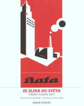 kniha Ze Zlína do světa - příběh Tomáše Bati  From Zlin into the world - the story of Tomas Bata , Nadace Tomáše Bati 2015