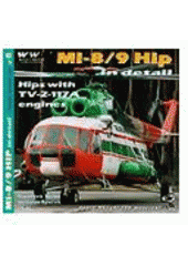 kniha Hips with TV-2-117 engines in detail Mi-8, Mi-8T, Mi-8TBK, Mi-8S, Mi-8PPA and Mi-9 : photo manual for modelers, RAK 2006