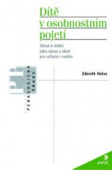 kniha Dítě v osobnostním pojetí obrat k dítěti jako výzva a úkol pro učitele i rodiče, Portál 2009