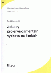 kniha Základy pro environmentální výchovu na školách, Lipka - školské zařízení pro environmentální vzdělávání 2012