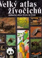 kniha Velký atlas živočichů Jedinečný obraz života na Zemi, Príroda 1993