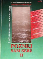 kniha Poznej sám sebe II. tělesná, astrální a intuitivní mysl, šestý smysl, paměť, rozvíjení super-mysli, telepatie, věštění, jste médium?, používání imaginace, rytmy života, sebedůvěra, fantazie, levitace, síla emocí, víra, trénování mysli : kniha osobních testů : poznej své skry, Jota 1996