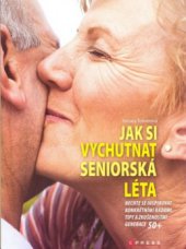 kniha Jak si vychutnat seniorská léta, CPress 2009