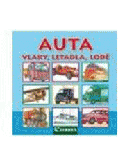 kniha Auta, vlaky, letadla, lodě, Librex 2010