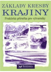 kniha Základy kresby krajiny praktická příručka, Svojtka & Co. 2007