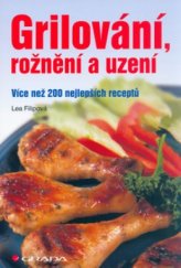 kniha Grilování, rožnění a uzení více než 200 nejlepších receptů, Grada 2006