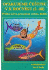 kniha Opakujeme češtinu v 8. ročníku přehled učiva, doplňovací cvičení, diktáty., Nová škola 2001
