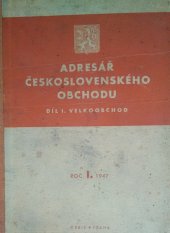 kniha Adresář československého obchodu. Díl I, - Velkoobchod., Orbis 1947