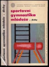 kniha Sportovní gymnastika mládeže. 2. díl, - Dívky, Sportovní a turistické nakladatelství 1965