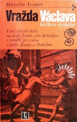 kniha Vražda Václava, knížete českého, k níž údajně došlo na dvoře bratra jeho Boleslava v pondělí po svátku svatého Kosmy a Damiána, Československý spisovatel 1975