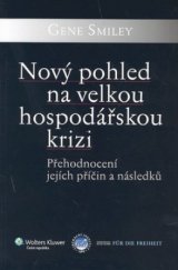 kniha Nový pohled na velkou hospodářskou krizi přehodnocení jejích příčin a následků, Wolters Kluwer 2009