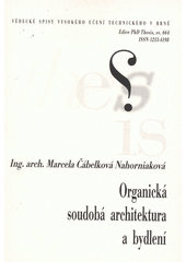 kniha Organická soudobá architektura a bydlení = Organic architecture and contemp orary [sic] residential living : doktorská práce - zkrácená verze, Vysoké učení technické v Brně 