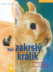 kniha Náš zakrslý králík vhodná péče, zdravé krmení, správné porozumění, Vašut 2006