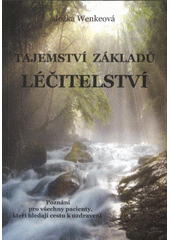 kniha Tajemství základů léčitelství poznání pro všechny pacienty, kteří hledají cestu uzdravení, Vydavatelství JW Bude líp! 2010