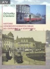 kniha Od koňky k Sedanu historie úzkorozchodných drah na Ostravsku a Karvinsku : 1902-1973, Dopravní podnik Ostrava 2004