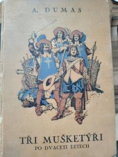kniha Tři mušketýři po dvaceti letech I. díl román., Ústřední dělnické knihkupectví a nakladatelství, Antonín Svěcený 1926