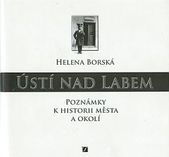 kniha Poznámky k historii města Ústí nad Labem a okolí původní seriál na pokračování v podnikových novinách My z chemie z let 1998-2003, Spolek pro chemickou a hutní výrobu 2005