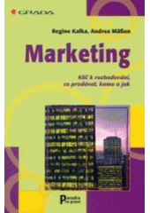 kniha Marketing klíč k rozhodování, co prodávat, komu a jak, Grada 2003