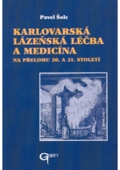 kniha Karlovarská lázeňská léčba a medicína na přelomu 20. a 21. století, Galén 2000
