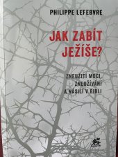 kniha Jak zabít Ježíše? Zneužití moci, zneužívání a násilí v Bibli, Krystal OP 2024