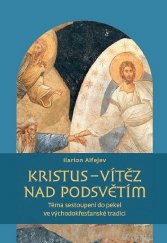 kniha Kristus - vítěz nad podsvětím téma sestoupení do pekel ve východokřesťanské tradici, Pavel Mervart 2013