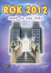 kniha Rok 2012, aneb, Co nás čeká, Zděnka Blechová 2011