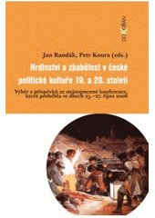 kniha Hrdinství a zbabělost v české politické kultuře 19. a 20. století výběr z příspěvků ze stejnojmenné konference, která proběhla ve dnech 25.-27. října 2006 [v Praze], Univerzita Karlova, Filozofická fakulta 2008