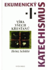 kniha Ekumenický katechismus I. - Víra všech křesťanů, Vyšehrad 1999