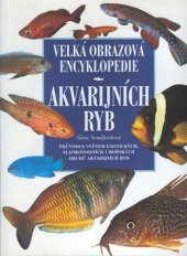 kniha Velká obrazová encyklopedie akvarijních ryb obsáhlý přehled exotických sladkovodních a mořských druhů, Cesty 1997