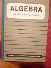 kniha Algebra pro desátý postupný ročník všeobecně vzdělávacích škol, SPN 1956